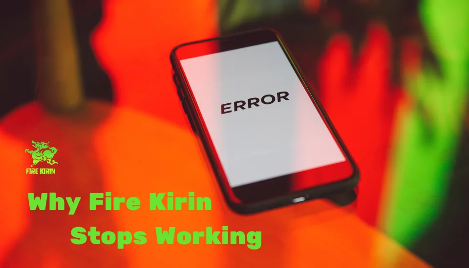 Why Fire Kirin Might Not Be Working?